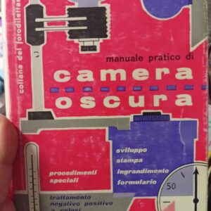 Manuale pratico di Camera Oscura.